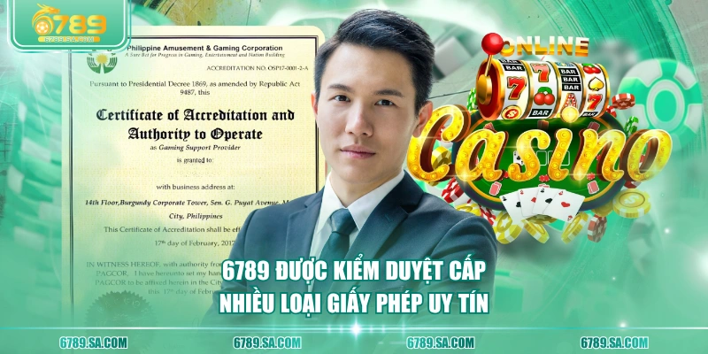 6789 được kiểm duyệt cấp nhiều loại giấy phép uy tín