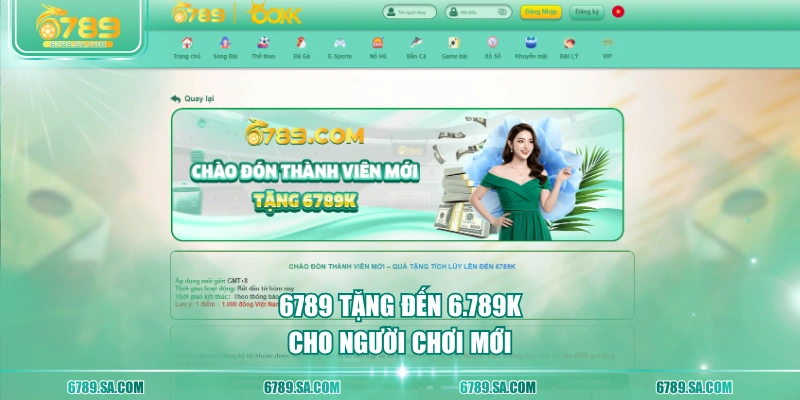 6789 tặng đến 6.789K cho người chơi mới