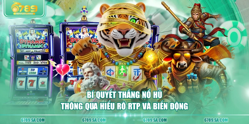 Bí quyết thắng nổ hũ thông qua hiểu rõ RTP và biến động