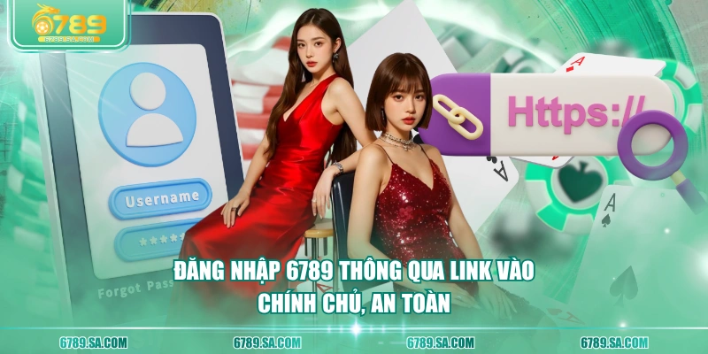 Đăng nhập 6789 thông qua link vào chính chủ, an toàn