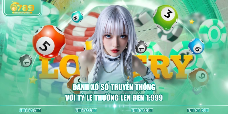 Đánh xổ số truyền thống với tỷ lệ thưởng lên đến 1:999