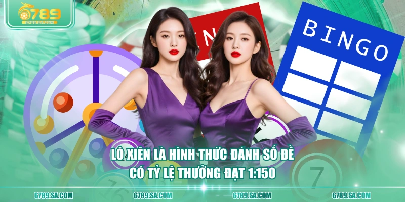 Lô xiên là hình thức đánh số đề có tỷ lệ thưởng đạt 1:150